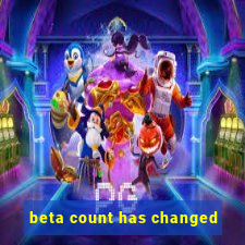 beta count has changed